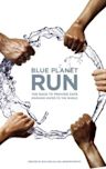 Blue Planet Run: The Race to Provide Safe Drinking Water to the World