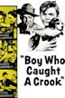 Boy Who Caught a Crook