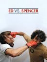 Ed vs. Spencer