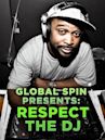 Global Spin Presents: Respect the DJ