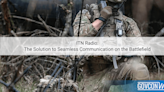 ITN Radio: The Solution to Seamless Communication on the Battlefield