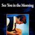 See You in the Morning (film)