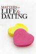 Matters of Life & Dating