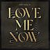 Love Me Now