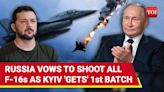 Putin Breathes Fire As Ukraine 'Gets' 1st F-16 Jets | 'No Magic Pill... Will Shoot Them All'