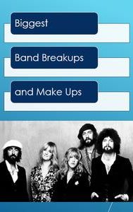 Biggest Band Breakups and Make Ups