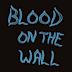 Blood on the Wall