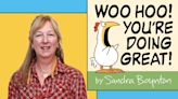 Pop Culture of My Life: Sandra Boynton on Ted Lasso , Eloise , and her new book Woo Hoo! You're Doing Great!