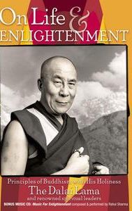 On Life and Enlightenment: Principles of Buddhism with His Holiness the Dalai Lama