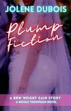 Plump Fiction: A BBW Weight Gain Story eBook : Dubois, Jolene: Amazon ...