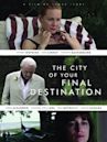 The City of Your Final Destination