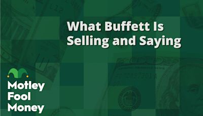 What Warren Buffett Is Selling and Saying | The Motley Fool