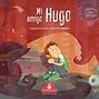 Mi amigo Hugo. SARACINO LUCIANO. Libro en papel. 9789871603893 Librería ...