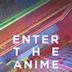 Enter the Anime