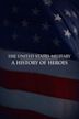 The United States Military: A History of Heroes