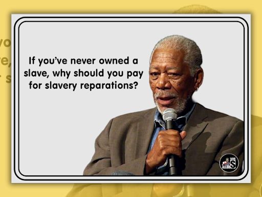 Morgan Freeman Said You Shouldn't Have to Pay Reparations if You Never Owned a Slave?