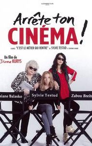 Arrête ton cinéma !