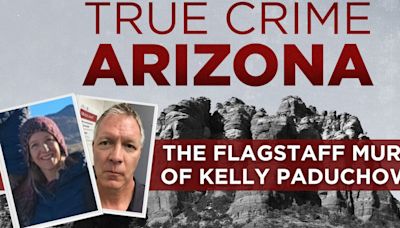 True Crime Arizona Podcast: The Flagstaff Murder of Kelly Paduchowski