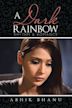 Dark Rainbow- Directed by Abhik Bhanu