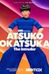 Atsuko Okatsuka: The Intruder