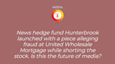 Is first investigation from ‘news hedge fund’ Hunterbrook just a big short on top U.S. mortgage lender UWM?