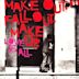 Make Out Fall Out Make Up