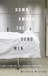 Down Among the Dead Men: A Year in the Life of a Mortuary Technician