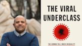 'Viral Underclass': Steven Thrasher on how COVID-19, other viruses are linked to social inequality