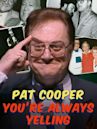 Pat Cooper: You're Always Yelling