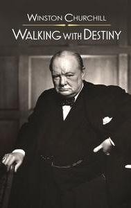 Winston Churchill: Walking with Destiny