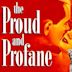 The Proud and Profane