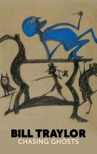 Bill Traylor: Chasing Ghosts