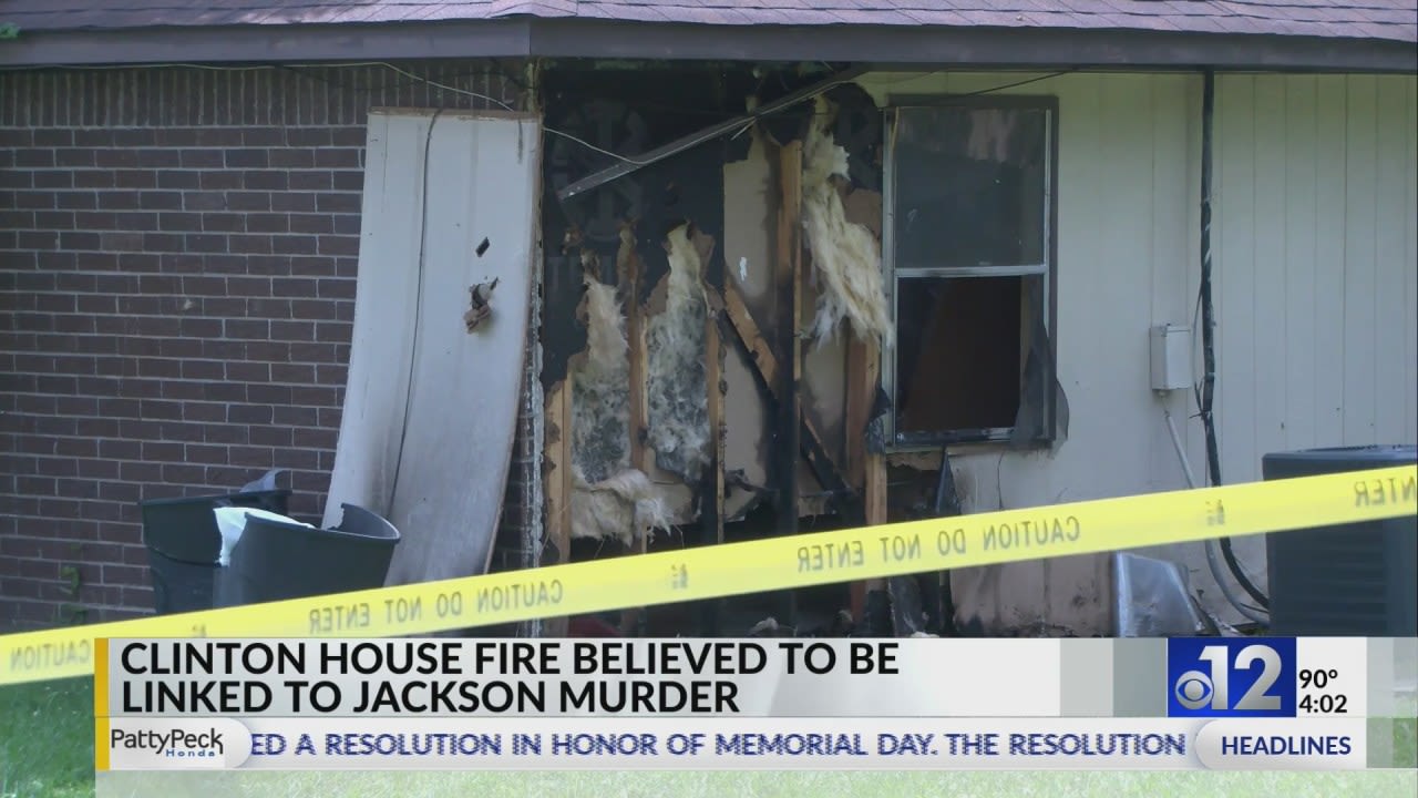 Clinton house fire believed to be linked to Jackson homicide