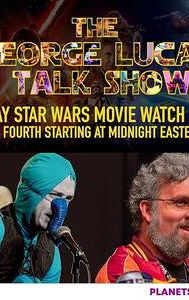 "The George Lucas Talk Show" The George Lucas Talk Show May the 4th Marathon