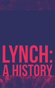 Lynch: A History