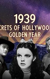 1939: Secrets of Hollywood's Golden Year