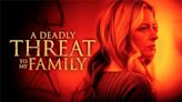 How to watch Lifetime’s ‘A Deadly Threat To My Family,’ stream for free