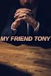 My Friend Tony
