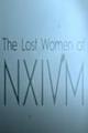 The Lost Women of NXIVM