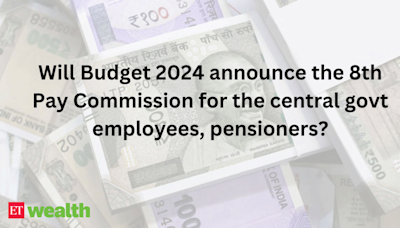 8th Pay Commission latest update: Will Budget 2024 announce 8th Pay Commission for the central govt employees, pensioners? - The Economic Times