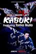 Sing, Dance, Act: Kabuki featuring Toma Ikuta