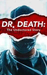 Dr. Death: The Undoctored Story