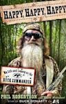 Happy, Happy, Happy: My Life and Legacy as the Duck Commander