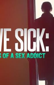 Love Sick: Secrets of a Sex Addict