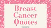 Never Give Up and Always Keep the Faith—90 Quotes About Breast Cancer That Resonate