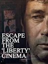 Escape from the 'Liberty' Cinema