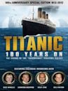 Titanic: 100 Years On