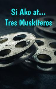 Si Ako at... Tres Muskiteros