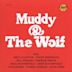 Muddy & the Wolf