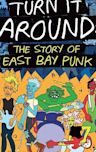 Turn It Around: The Story of East Bay Punk